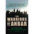 The Warriors of Anbar: The Marines Who Crushed Al Qaeda--The Greatest Untold Story of the Iraq War - Hardcover