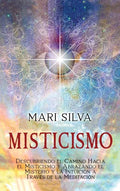 Misticismo: Descubriendo el camino hacia el misticismo y abrazando el misterio y la intuición a través de la meditación - Hardcover