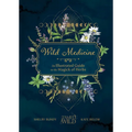 Wild Medicine: An Illustrated Guide to the Magick of Herbs - Hardcover