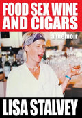 Food, Sex, Wine and Cigars: A Memoir - Hardcover