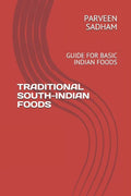Traditional South-Indian Foods: Guide for Basic Indian Foods - Paperback