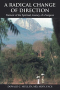 A Radical Change of Direction: Memoir of the Spiritual Journey of a Surgeon - Paperback