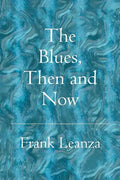 The Blues Then and Now: History of the Blues - Paperback