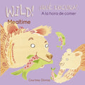 Wild! Mealtime/¡Qué Locura! a la Hora de Comer - Board Book