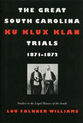 The Great South Carolina Ku Klux Klan Trials, 1871-1872 - Paperback
