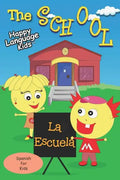 The School - La Escuela: Happy Language Kids - Spanish for Kids the fun and easy way! - Paperback