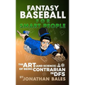 Fantasy Baseball for Smart People: The Art (and Science) of Being Contrarian in DFS - Paperback
