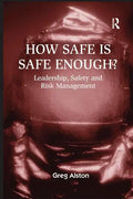 How Safe is Safe Enough?: Leadership, Safety and Risk Management - Paperback