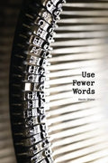 Use Fewer Words - Paperback