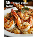 50 Legendary Seafood Recipes - Paperback