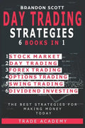 Day Trading Strategies: Stock Market - Day Trading - Forex Trading - Options Trading - Swing Trading - Dividend Investing. The Best Strategies - Paperback