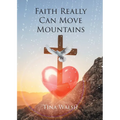 Faith Really Can Move Mountains - Paperback