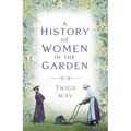 A History of Women in the Garden - Paperback