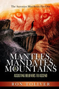 Mantles, Mandates and Mountains: Assisting Believers to Ascend - Paperback