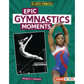 Epic Gymnastics Moments - Library Binding