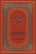 The Power of Love: A Transformed Heart Changes the World - Paperback