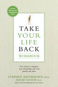 Take Your Life Back: Five Sessions to Transform Your Relationships with God, Yourself, and Others - Paperback