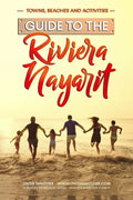 Guide to Riviera Nayarit - Towns, Beaches and Activities: North of Puerto Vallarta is a pristine beach community developed for great family tropical v - Paperback