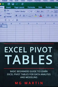 Excel Pivot Tables: Basic Beginners Guide to Learn Excel Pivot Tables for Data Analysis and Modeling - Paperback