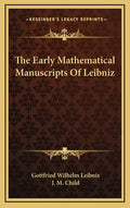 The Early Mathematical Manuscripts of Leibniz - Hardcover