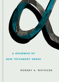 A Grammar of New Testament Greek - Hardcover
