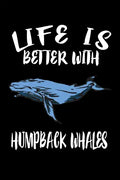 Life Is Better With Humpback Whales: Animal Nature Collection - Paperback