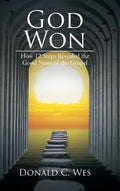 God Won: How 12 Steps Revealed the Good News of the Gospel - Hardcover