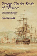 George Charles Smith of Penzan*: From Nelson Sailor to Mission Pioneer - Paperback