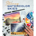 Stunning Watercolor Skies: Learn to Paint Dramatic, Vibrant Sunsets, Clouds, Storms and Night Sky Landscapes - Paperback