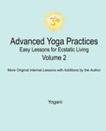 Advanced Yoga Practices - Easy Lessons for Ecstatic Living, Volume 2 - Paperback