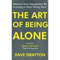 The Art of Being Alone: Harness Your Superpower By Learning to Enjoy Being Alone Inspired By Jordan Peterson - Hardcover