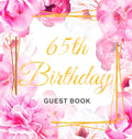 65th Birthday Guest Book: Keepsake Gift for Men and Women Turning 65 - Hardback with Cute Pink Roses Themed Decorations & Supplies, Personalized Wishe - Hardcover