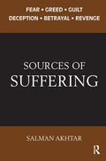 Sources of Suffering: Fear, Greed, Guilt, Deception, Betrayal, and Revenge - Paperback