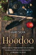 Hoodoo: Desvelando el poder secreto de las raíces, la magia popular, la conjuración, la brujería y el mojo - Paperback