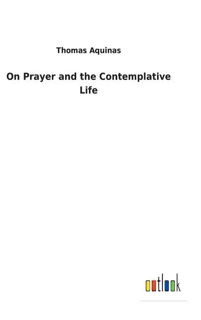 On Prayer and the Contemplative Life - Hardcover