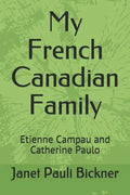 My French Canadian Family: Etienne Campau and Catherine Paulo - Paperback
