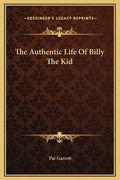The Authentic Life of Billy the Kid - Hardcover