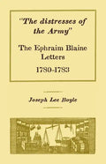 "The distresses of the Army": The Ephraim Blaine Letters, 1780-1783 - Paperback