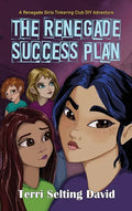 The Renegade Success Plan: Book Three of The Renegade Girls Tinkering Club - Hardcover