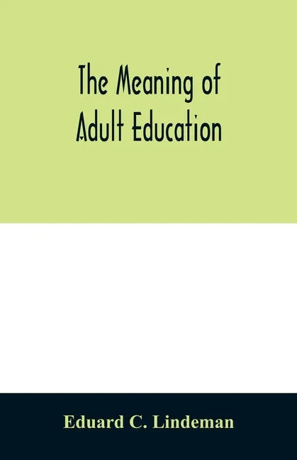The meaning of adult education - Paperback