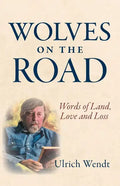 Wolves on the Road: Words of Land, Love and Loss - Paperback