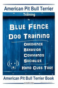 American Pit Bull Terrier Training, By Blue Fence DOG Training, Obedience, Behavior, Commands, Socialize, Hand Cues Too, American Pit Bull Terrier Boo - Paperback