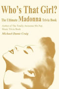 Who's That Girl?: The Ultimate Madonna Trivia Book - Paperback