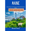 Maine Travel Guide 2023-2024: Discovering Local Secrets in the Most Northeastern State - Paperback