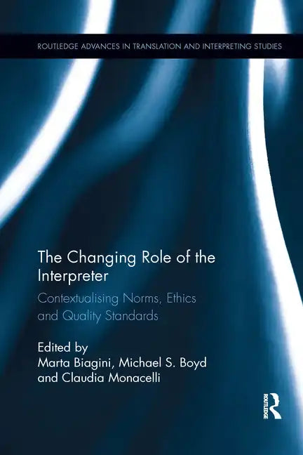 The Changing Role of the Interpreter: Contextualising Norms, Ethics and Quality Standards - Paperback