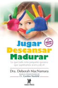 Jugar Descansar Madurar: Lo que todo niño pequeño quisiera que supiéramos acerca de él - Paperback