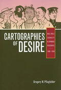 Cartographies of Desire: Male-Male Sexuality in Japanese Discourse, 1600-1950 - Paperback