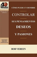 Como Puede Un Hombre Controlar Sus Pensamientos, Deseos y Pasiones / A Man's Strategy for Conquering Temptation (40 Minute Bible Studies) - Paperback