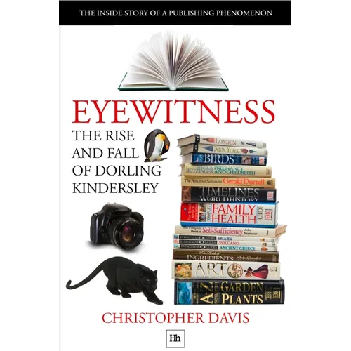 The Rise and Fall of Dorling Kindersley: The Inside Story of a Publishing Phenomenon - Paperback