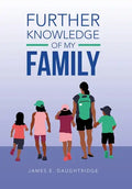 Further Knowledge of My Family - Hardcover